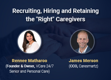 Recruiting, Hiring and Retaining the “Right” Caregivers