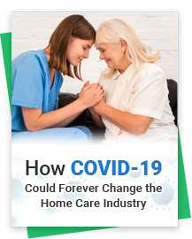 How COVID-19 Could Forever Change the Home Care Industry
