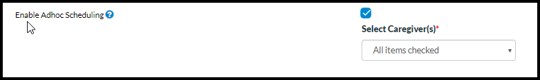 Caregiver Ad hoc Scheduling