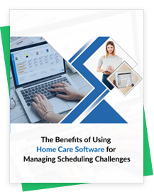 Streamlining Scheduling: The Advantages of Home Care Software for Efficient Management