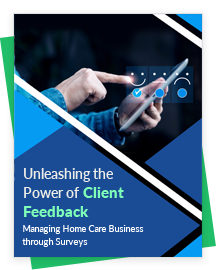 Client Feedback: Optimizing Home Care Businesses via Surveys