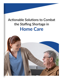 Actionable Solutions to Combat the Staffing Shortage in Home Care