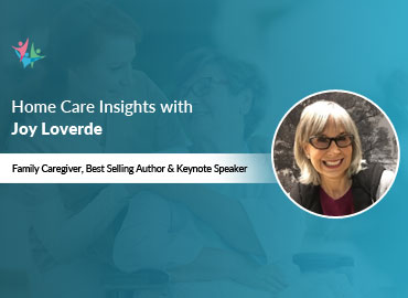 Family Caregiver Expert Insights by Joy Loverde