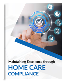 Home Care Compliance – Why is it Essential & How to Create a Solid Plan?