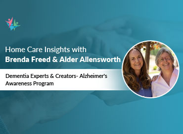 Home Care Expert Insights by Brenda Freed & Alder Allensworth