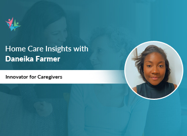 Home Care Expert Insights by Daneika Farmer