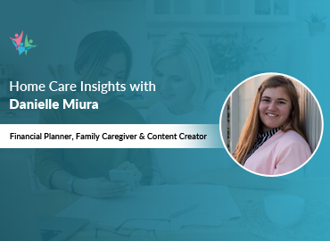 Home Care Expert Insights by Danielle Miura