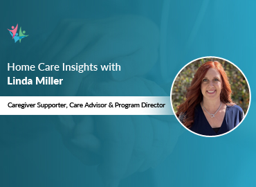 Home Care Expert Insights by Linda Miller