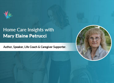 Home Care Industry Expert Mary Elaine Petrucci