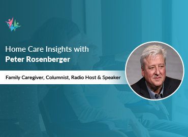 Home Care Expert Insights by Peter Rosenberger