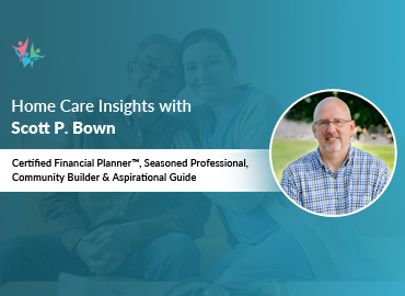 Home Care Expert Insights by Scott P. Bown