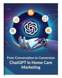 From Conversation to Conversion: ChatGPT in Home Care Marketing