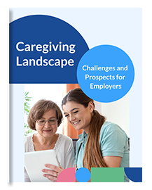 Managing the Caregiving Landscape: Challenges and Prospects for Employers