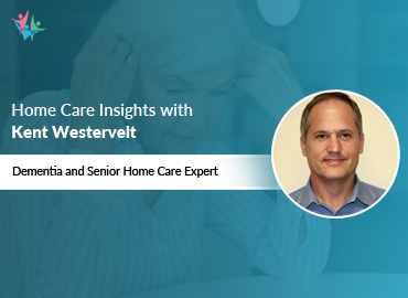 Home Care Expert Insights by Kent Westervelt
