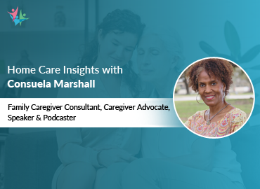 Home Care Expert Insights by Consuela Marshall
