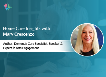 Home Care Expert Insights by Mary Crescenzo
