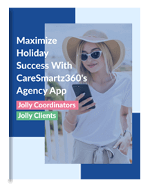 Maximize Holiday Success with CareSmartz360’s Agency App