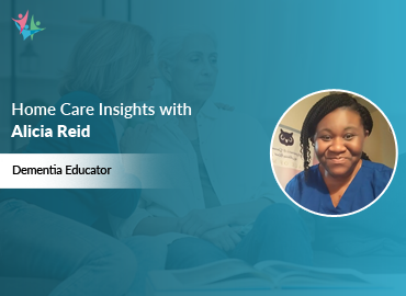 Home Care Expert Insights by Alicia Reid
