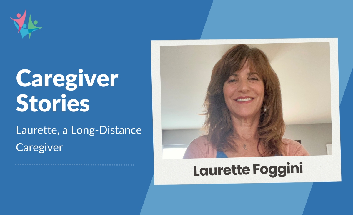 Long Distance Caregiving: How Laurette Made It Happen