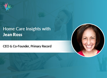 Home Care Expert Insights by Jean Ross