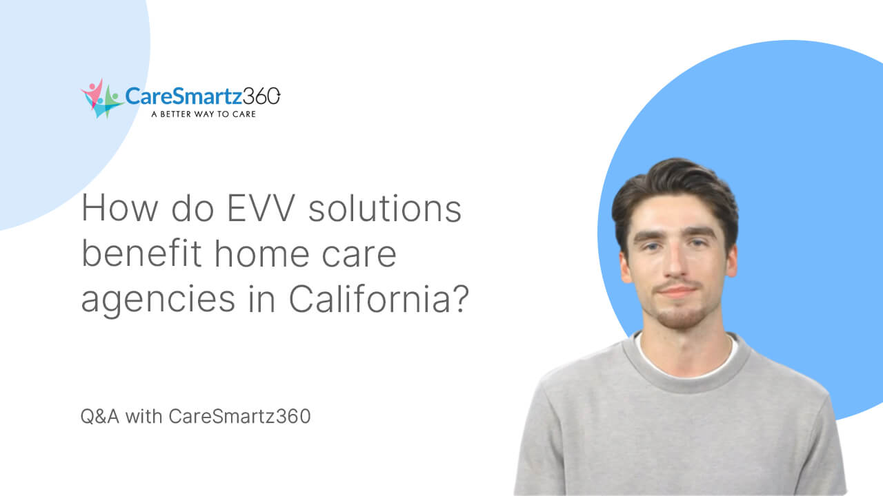 benefits of electronic visit verification software in California