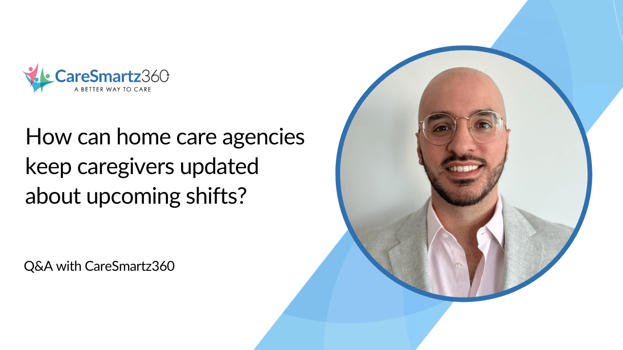 methods for home care agencies to communicate upcoming shifts