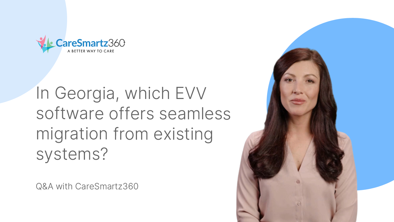 evv software migration for Georgia's home care agencies
