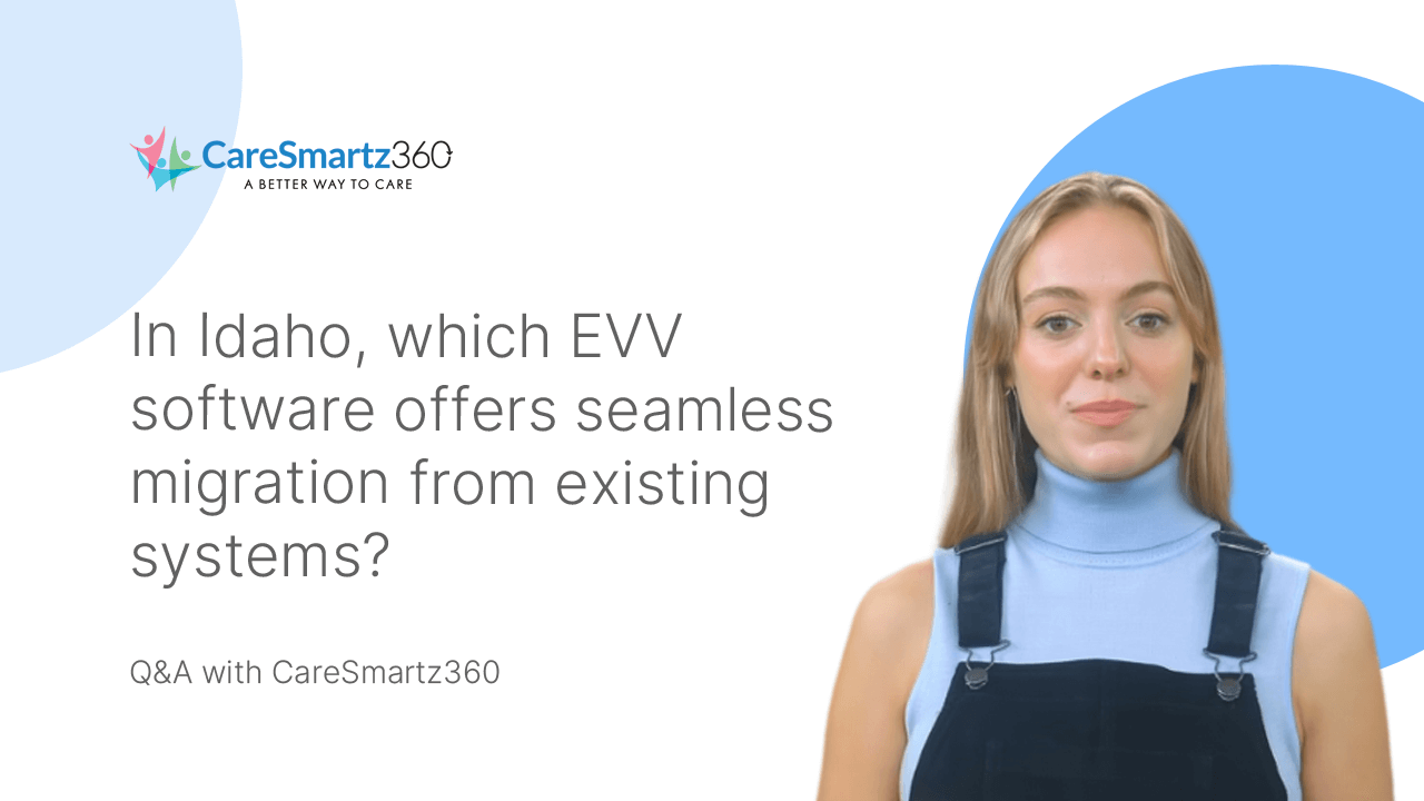 electronic visit verification software migration in Idaho