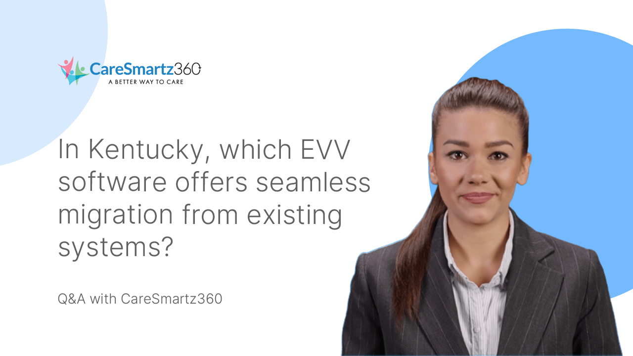 evv software solution migration in Kentucky