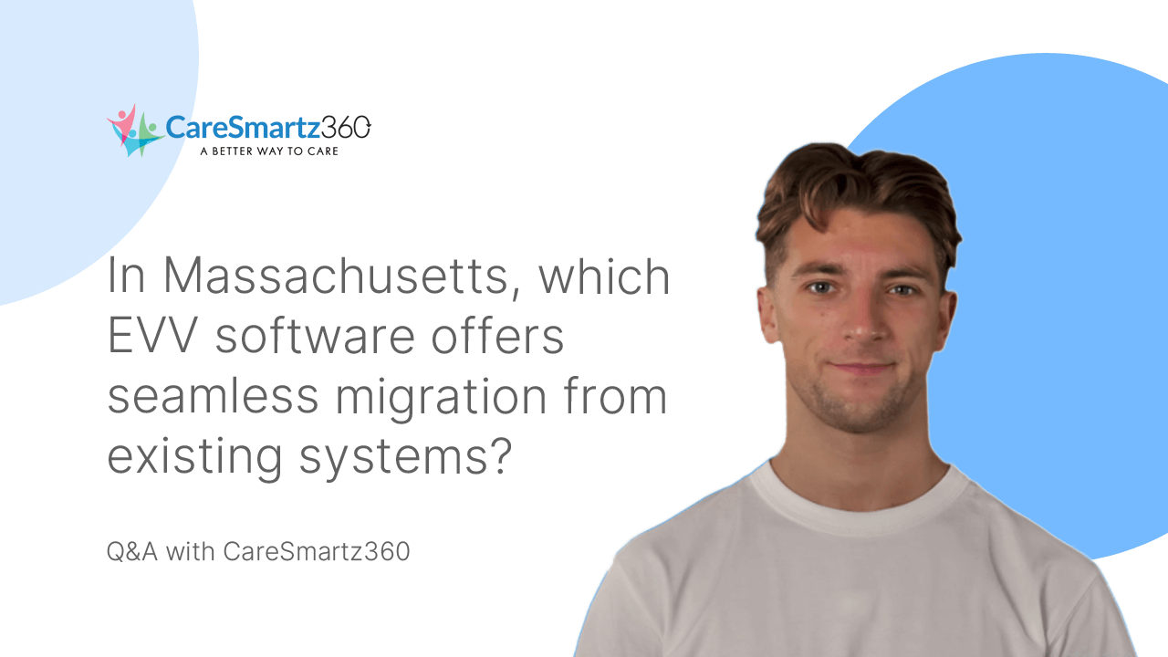 electronic visit verification software migration in Massachusetts