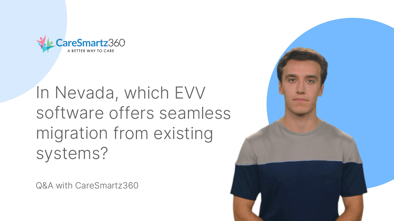 evv home care software migration for agencies in Nevada