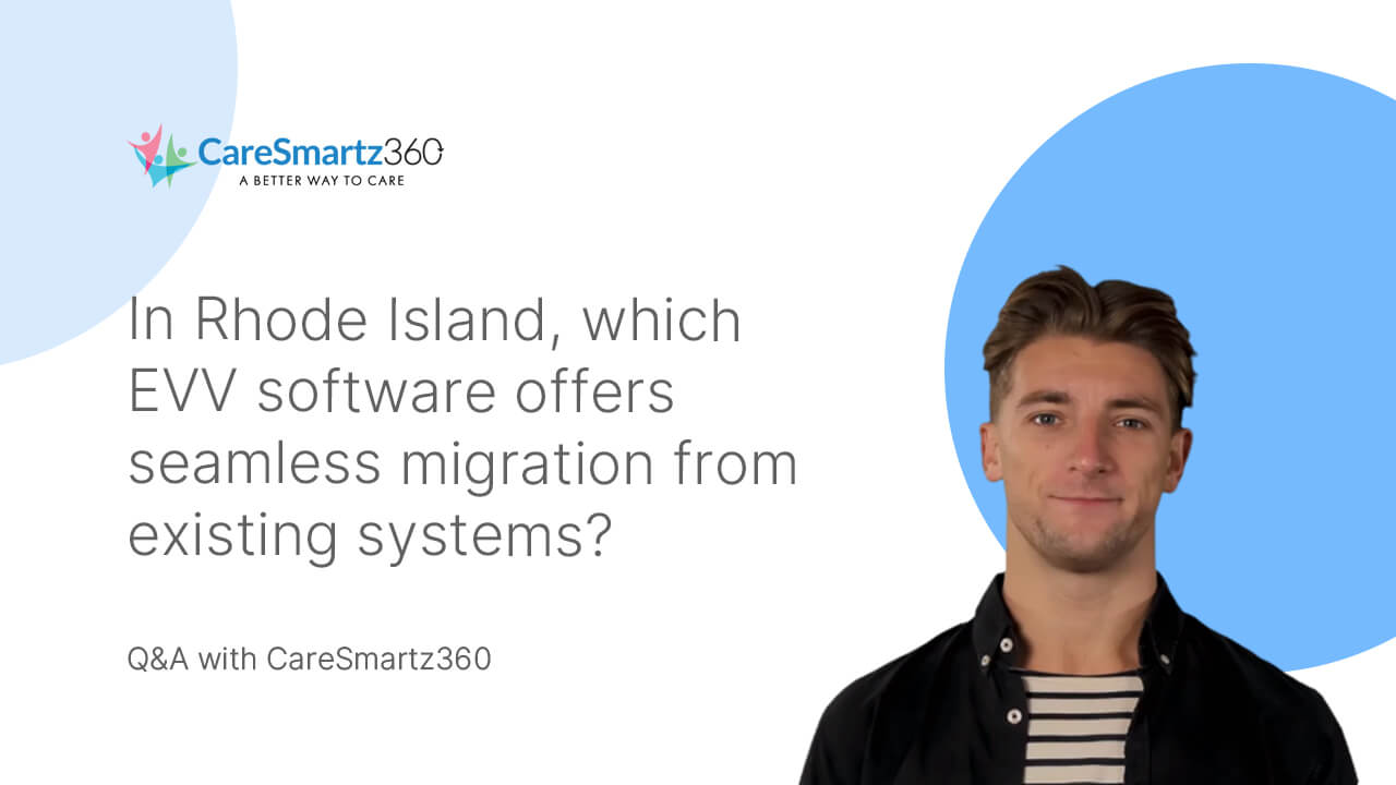 evv software migration for Rhode Island's agencies