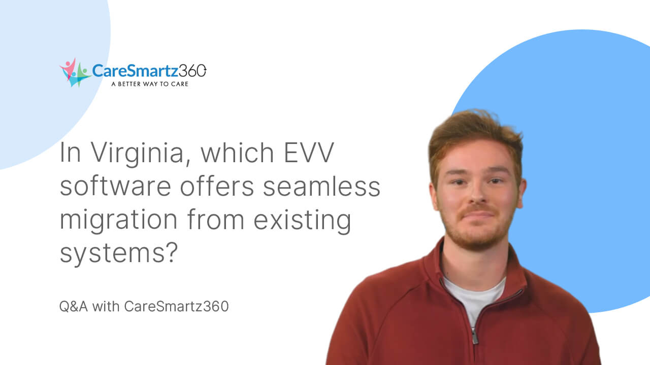 evv home care software migration in Virginia for agencies