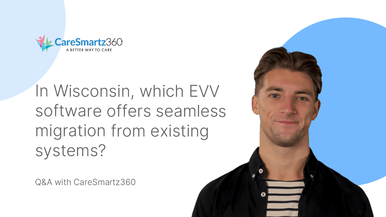 evv software solutions migration in Wisconsin