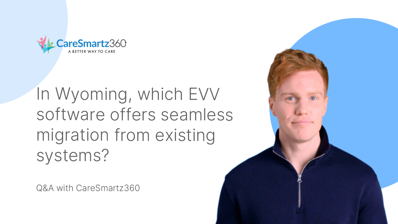 evv software solutions migration in Wyoming