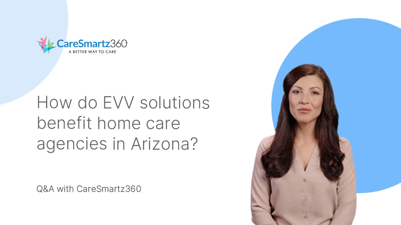 evv software benefits for home care agencies in Arizona