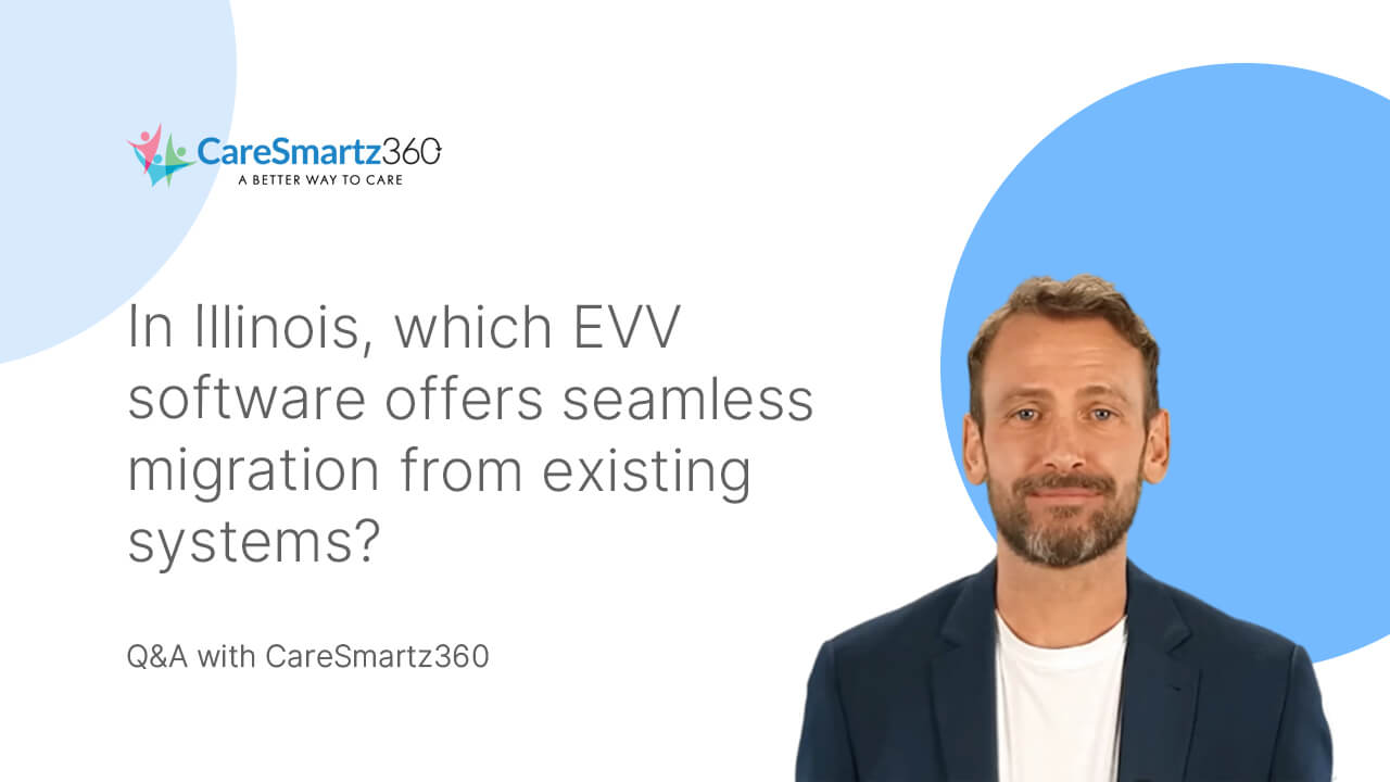 electronic visit verification software migration in Illinois