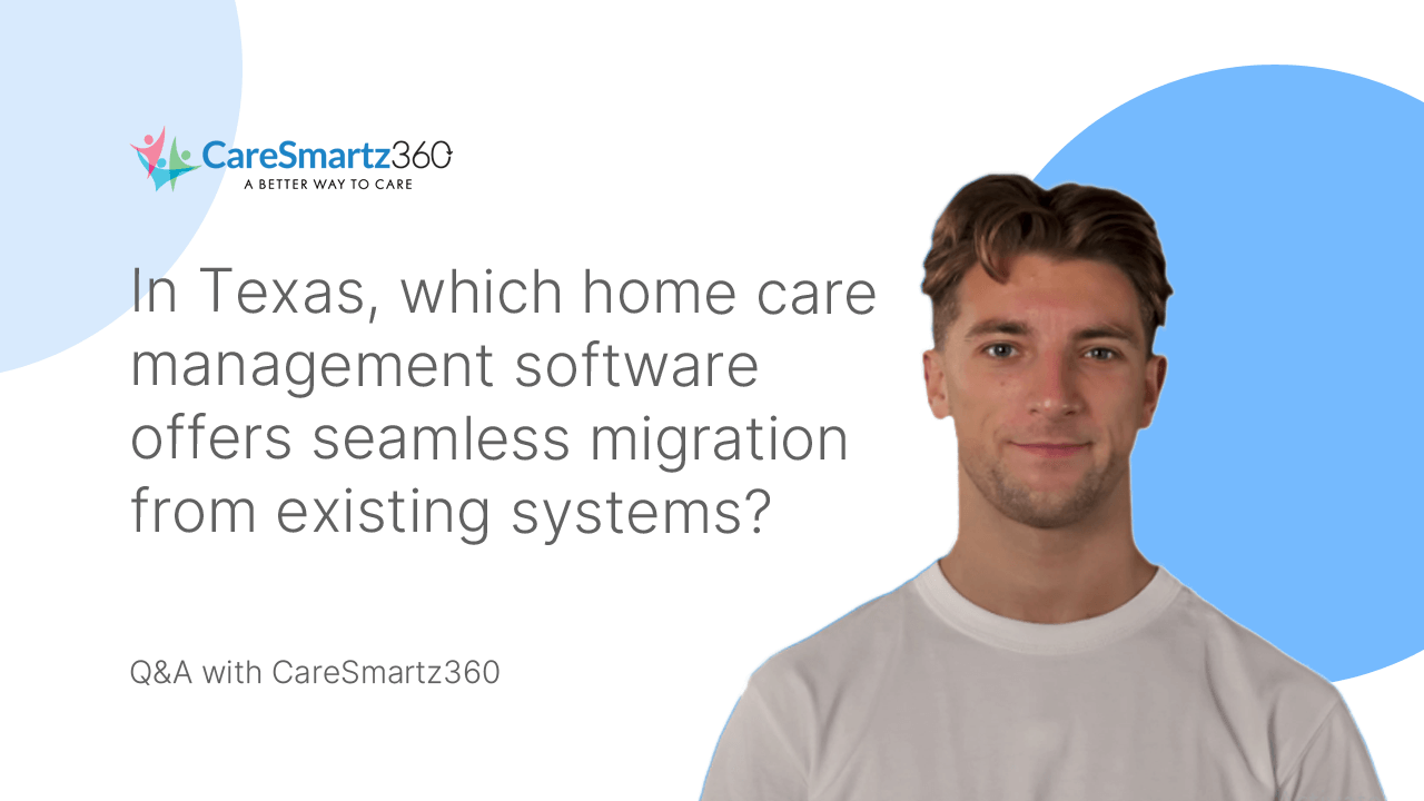 home care software benefits for agencies in Texas