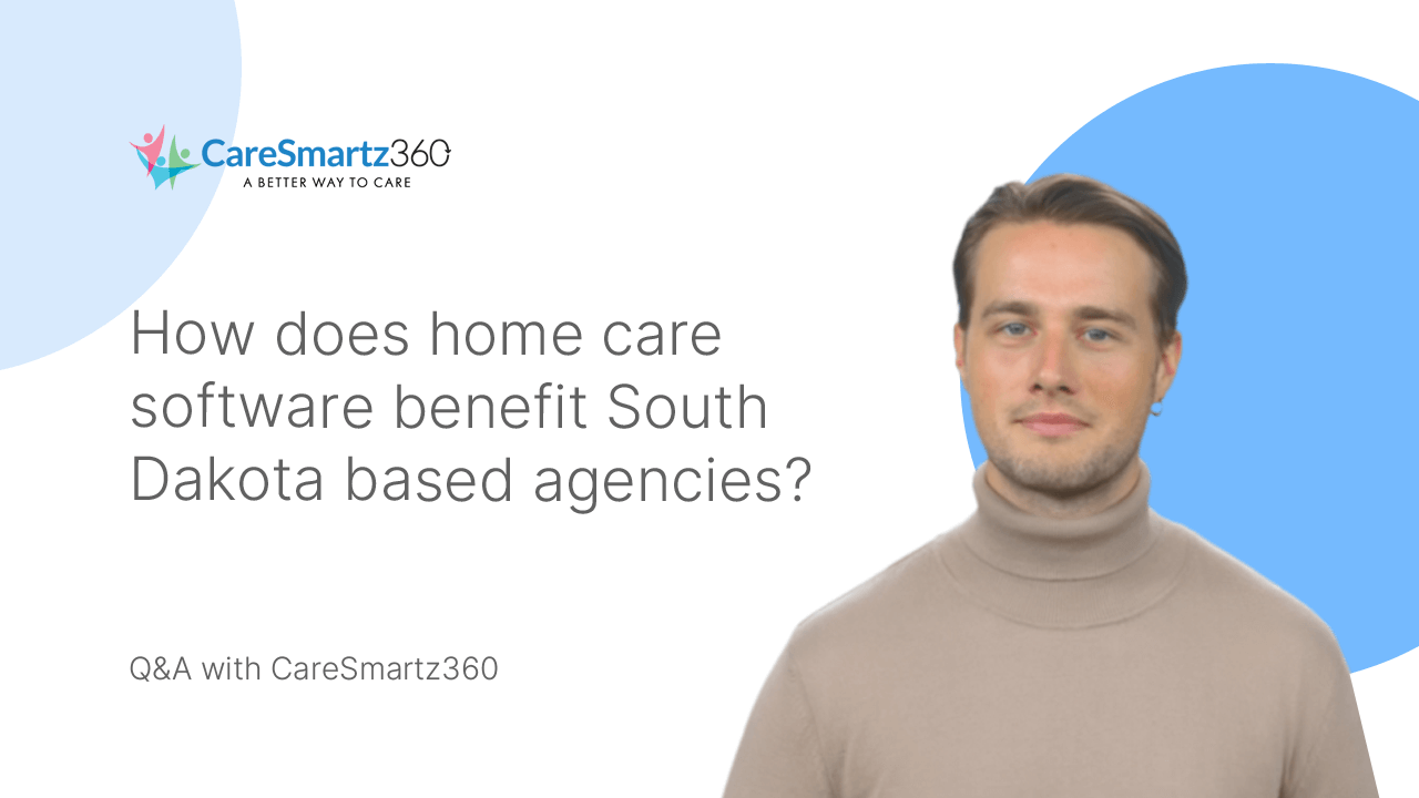 home care software benefits in South Dakota