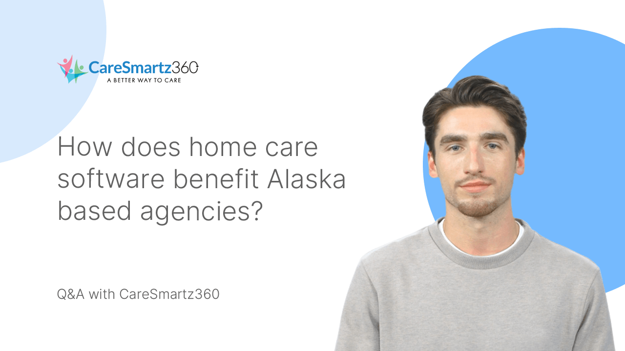 Home care software benefits for agencies in Alaska