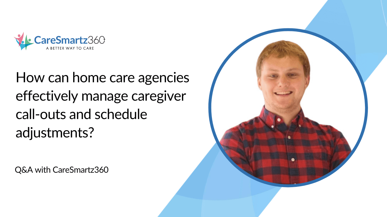 management of caregiver call-outs and schedule adjustments