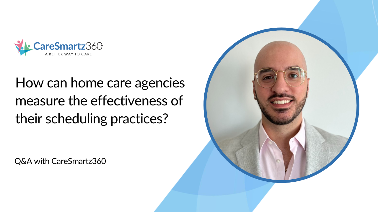 home care scheduling effectiveness in agencies