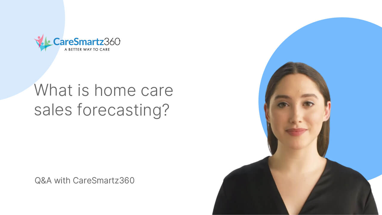 home care sales forecasting