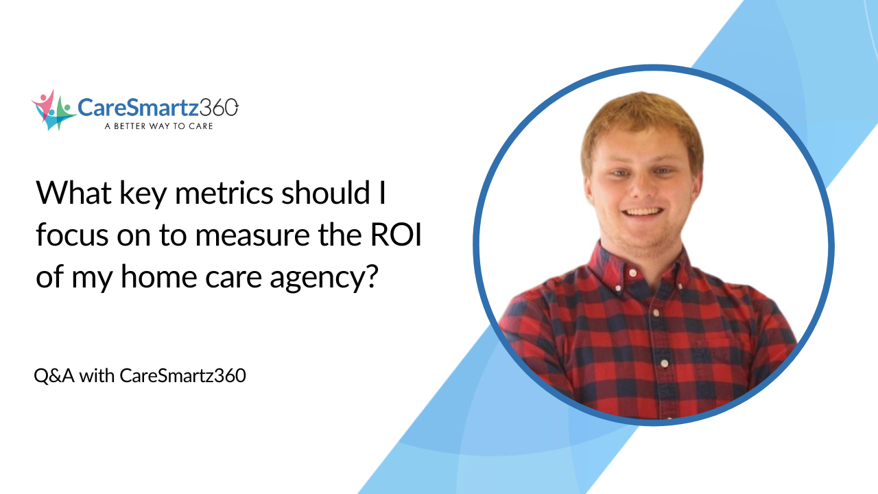 measuring ROI in home care agencies