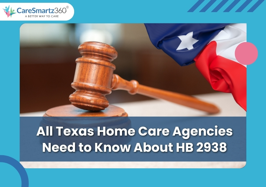 HB 2938: Key Updates for Texas Home Care Agencies