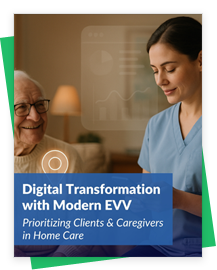 Modern EVV: Leading Digital Transformation in Home Care