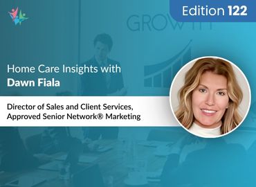 In Conversation with Dawn Fiala to Bring Her Insights on Consistent Branding & KPIs for Home Care Success