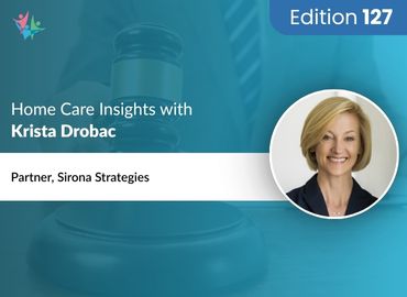 In Conversation with Krista Drobac to Bring Her Insights on Home Care’s Regulatory Future