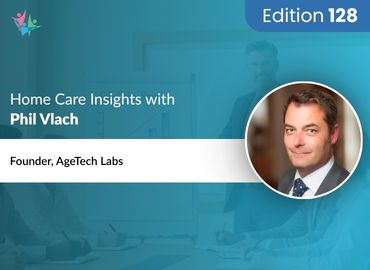 In Conversation with Phil Vlach to Bring His Insights on Seamless Tech Adoption in Home Care