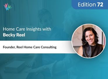 In Conversation with Becky Reel to Bring Her Insights on Achieving Home Care Business Success